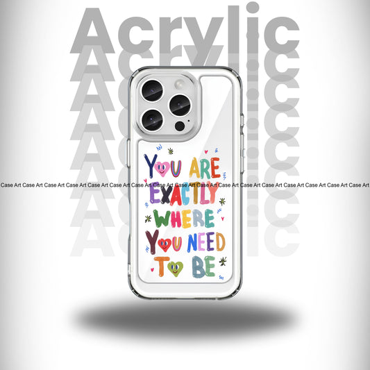 Where You Need To Be Crystal Acrylic Case