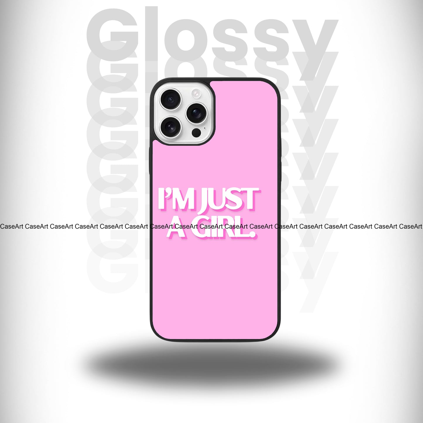 I'm Just A Girl Glossy Case